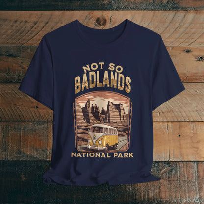 Not So Bad Badlands National Park Unisex Fit Soft T-shirt VW Bus - Park Service Apparel