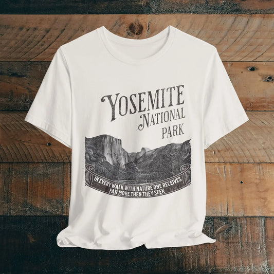 Yosemite National Park Unisex Fit T-Shirt Receive More From Nature Muir - Park Service Apparel