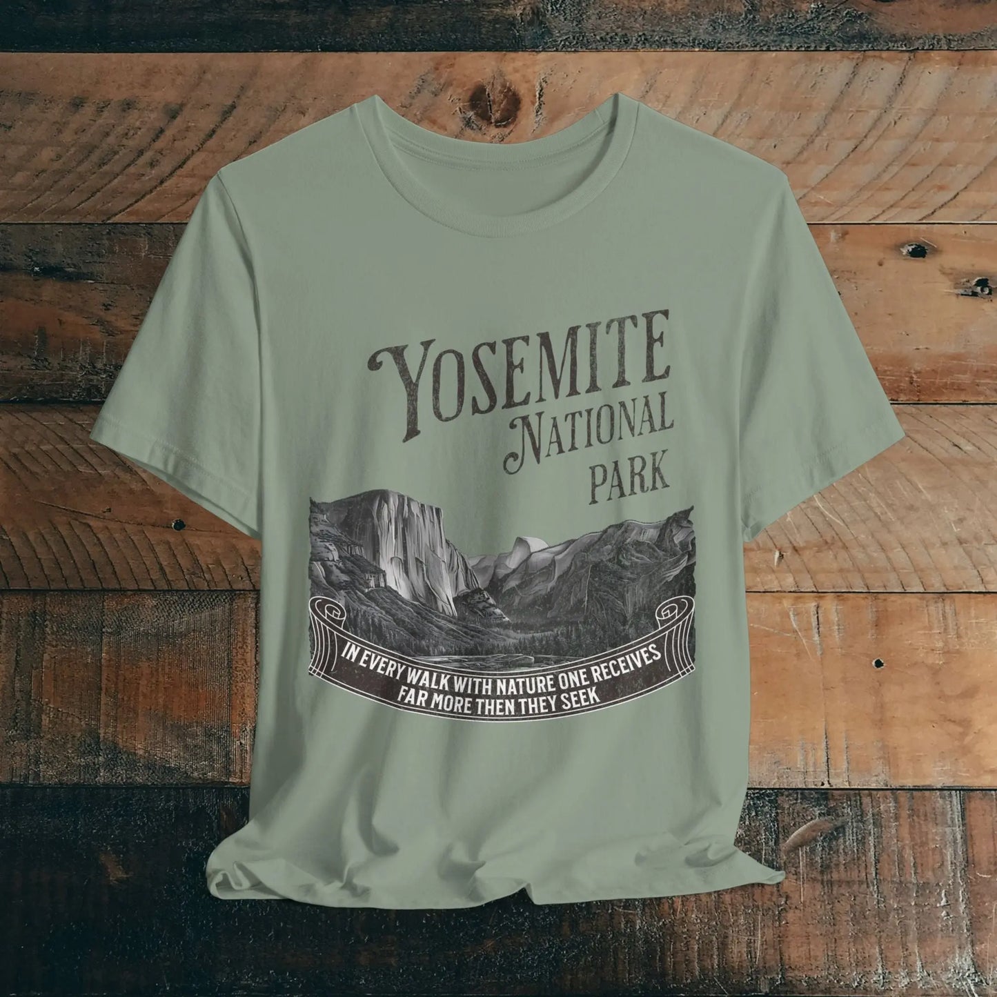 Yosemite National Park Unisex Fit T-Shirt Receive More From Nature Muir - Park Service Apparel