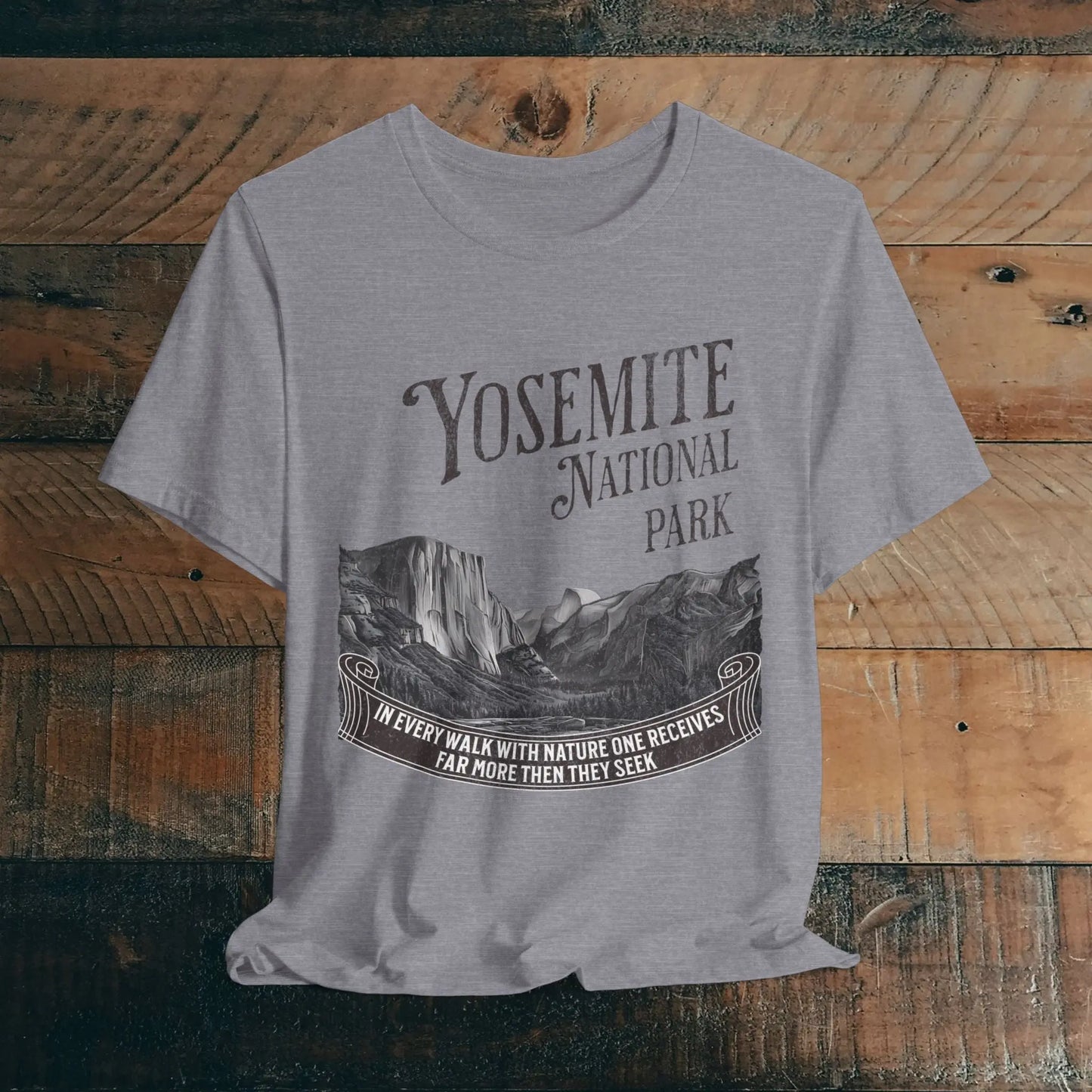 Yosemite National Park Unisex Fit T-Shirt Receive More From Nature Muir - Park Service Apparel