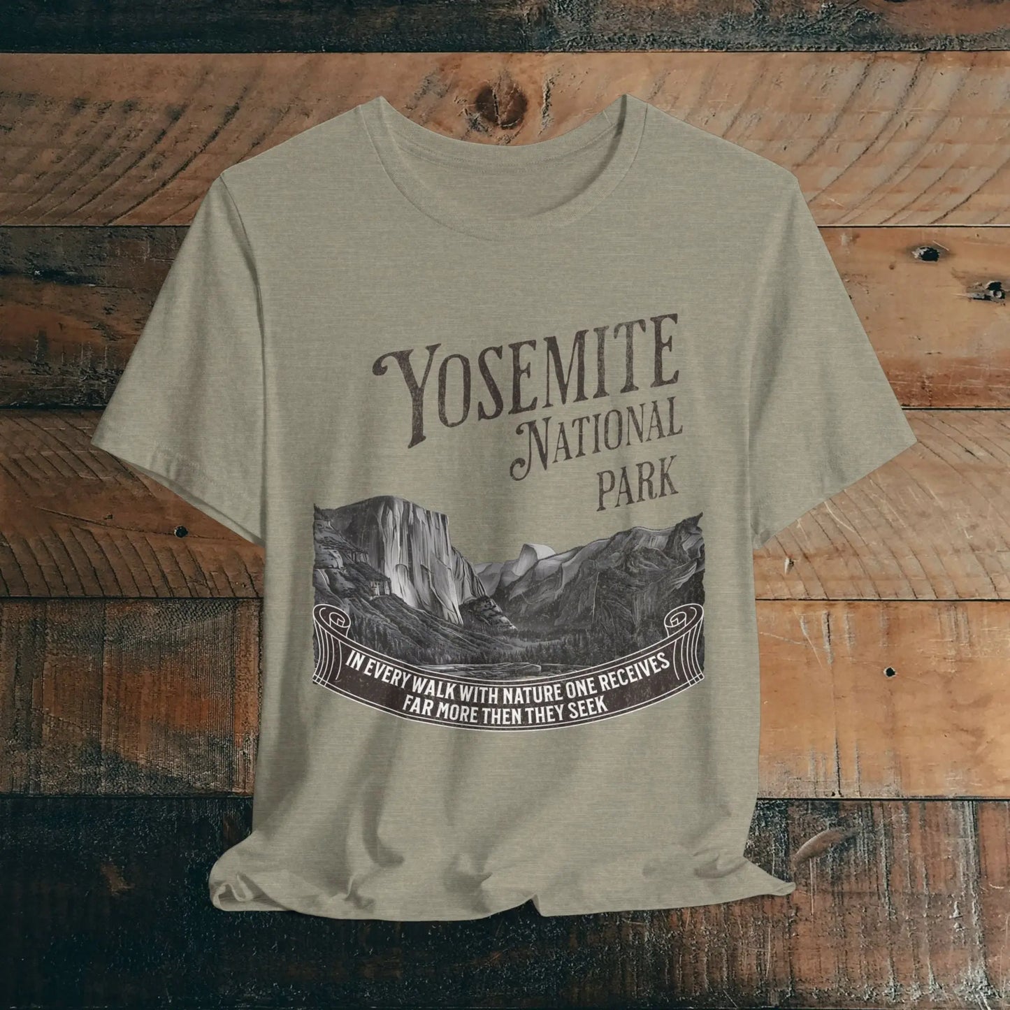Yosemite National Park Unisex Fit T-Shirt Receive More From Nature Muir - Park Service Apparel