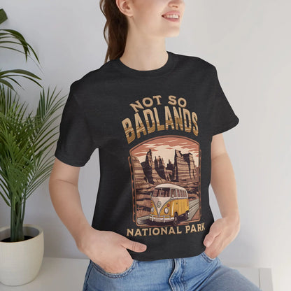 Not So Bad Badlands National Park Unisex Fit Soft T-shirt VW Bus - Park Service Apparel