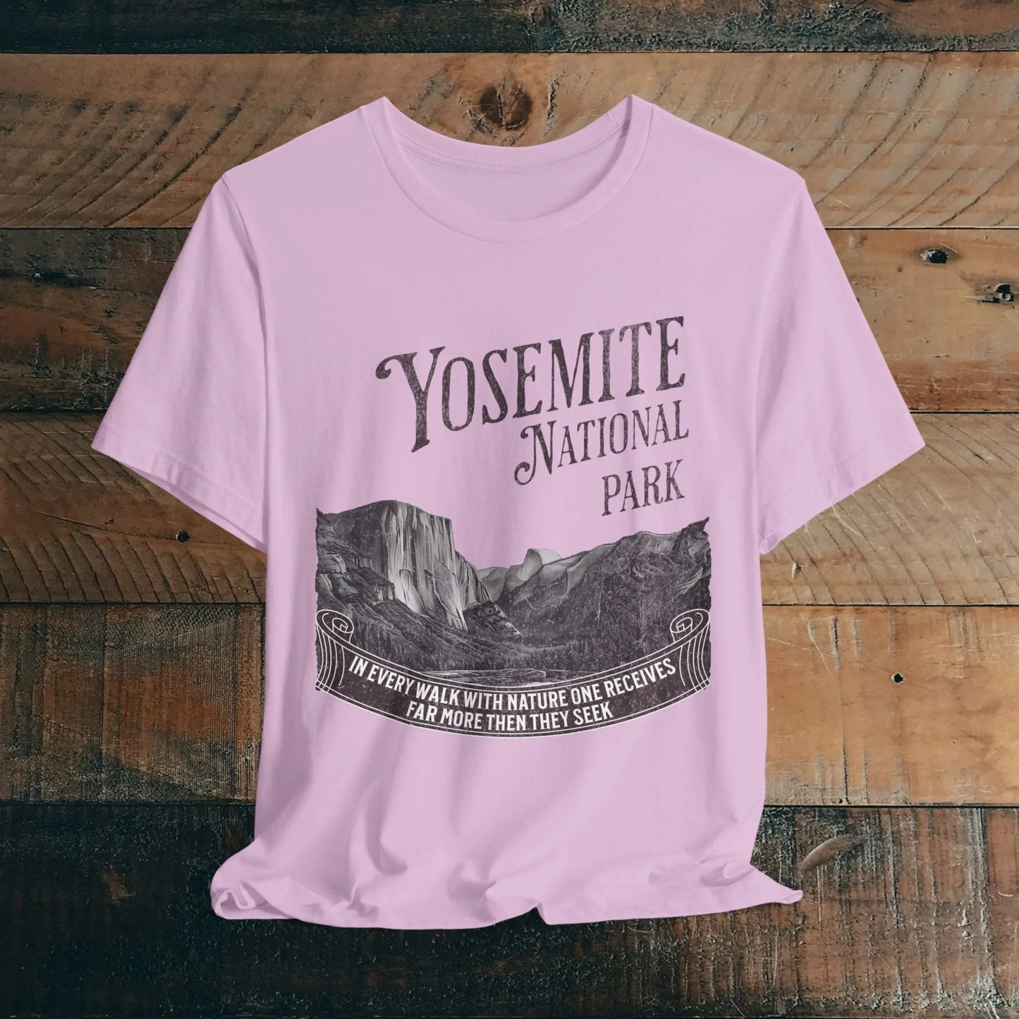 Yosemite National Park Unisex Fit T-Shirt Receive More From Nature Muir - Park Service Apparel